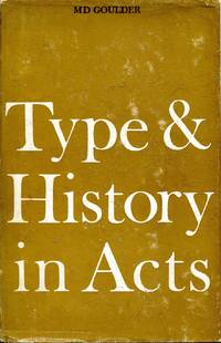 Type and History in Acts by M D Goulder - 1st Edition - 1964 - from Pendleburys - the bookshop in the hills (SKU: 250904)