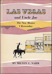 image of Las Vegas and Uncle Joe. The New Mexico I Remember