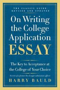 On Writing the College Application Essay, 25th Anniversary Edition : The Key to Acceptance at the...