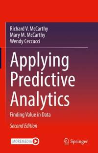 Applying Predictive Analytics : Finding Value in Data