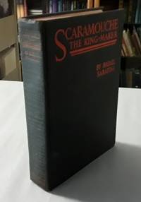 Scaramouche the King-Maker (First Edition) 1931