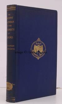 The Ancient Kalendar of the University of Oxford from Documents of the Fourteenth to the Seventeenth Century. Together with Computus Manualis ad usum Oxoniensium from C. Kyrfoth's Edition, Oxon, 1519-20.
