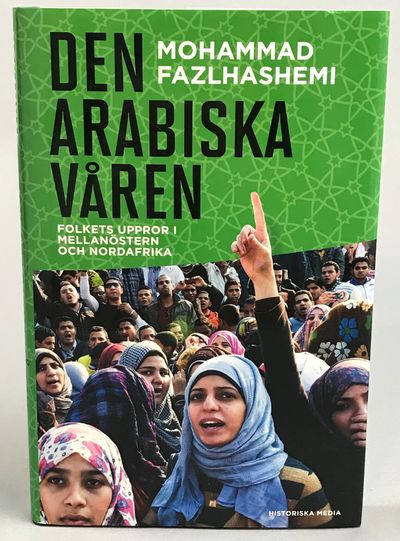 Den arabiska våren. Folkets uppror i Mellanöstern…