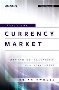 Inside the Currency Market: Mechanics, Valuation and Strategies