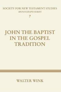 John the Baptist in the Gospel Tradition