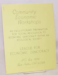 Community Economic Workshops: An Evolutionary Preparation For Social Revolution To Economic Democracy Within An Ecological Society - 