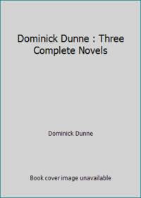 Dominick Dunne : Three Complete Novels