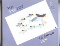image of THE INUIT PRINT / T'ESTAMPE INUIT.