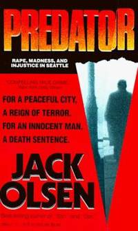 Predator : Rape, Madness and Injustice in Seattle by Jack Olsen - 1992