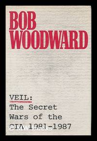 Veil : the Secret Wars of the CIA, 1981-1987 / Bob Woodward