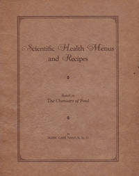 image of SCIENTIFIC HEALTH MENUS AND RECIPES: Containing Balanced Menus for Winter and Summer, Meat and Fish Recipes, together with Suggestions for Gaining Weight, Blood Building, Reducing, Reducing Menus and Determining Chemical Needs in Diet with the Effective Chemical Elements in Food.