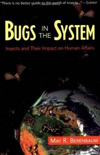 Bugs in the System : Insects and Their Impact on Human Affairs