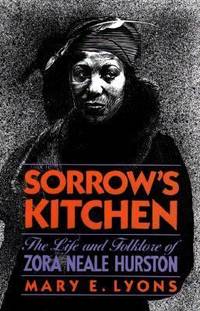 Sorrow's Kitchen : The Life and Folklore of Zora Neale Hurston