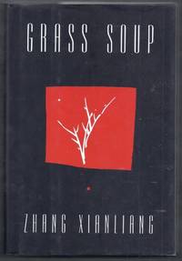 Grass Soup by Xianliang, Zhang (trans. from Chinese by Martha Avery)