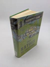 The Bayous of Louisiana by Harnett T. Kane - 1943