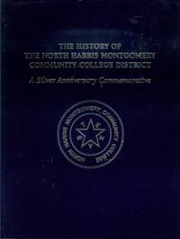 The History of the North Harris Montgomery Community College District: A Silver Anniversary Commemorative by Theresa Kurk (Edited by) McGinley - First Edition - 1998 - from Bookmarc's (SKU: EC36748BB)