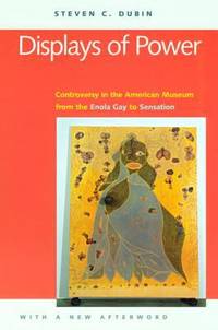 Displays of Power : Memory and Amnesia in the American Museum