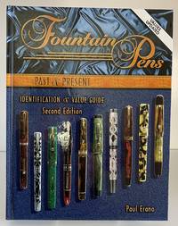 Fountain Pens Past &amp; Present: Identification and Value Guide, 2nd Edition by Erano, Paul - 2004