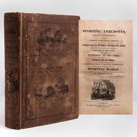 Sporting Anecdotes, Original and Selected; including numerous characteristic portraits of Persons in Every Walk of Life, Who have acquired Notoriety from their Achievements on the Turf, at the Table, and in the Diversions of the Field