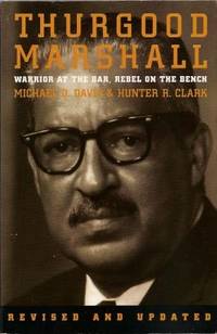 Thurgood Marshall Warrior At The Bar Rebel On The Bench By Michael And Hunter R Clark Davis