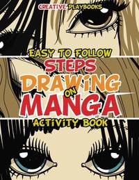 Easy To Follow Steps on Drawing Manga Activity Book