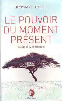 LE POUVOIR DU MOMENT PRESENT.GUIDE DE L'EVEIL SPIRITUEL