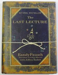 The Last Lecture by Randy Pausch, Jeffrey Zaslow - April 9, 2008