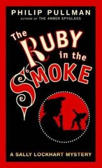 The Ruby in the Smoke: A Sally Lockhart Mystery