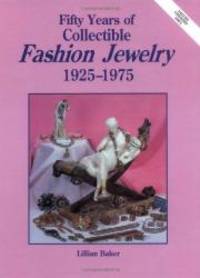 Fifty Years Of Fashion Jewelry 1925-1975 by Lillian Baker - 1986-07-03