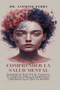 COMPRENDER LA SALUD MENTAL: Navegando la Ansiedad, los Trastornos del Estado de Ánimo y la...