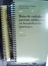 Manual de rutas de cuidados al paciente adulto. 2 tomos. Tomo I: Rutas de cuidados al paciente...