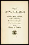 The Vital Alliance. Remarks of the President at the Ceremony Commemorating the Fourth Anniversary of the Alliance for Progress. August 17, 1965