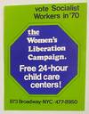 Vote Socialist Workers in '70. The Women's Liberation Campaign. Free 24-hour child care centers! [sticker]