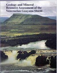 Geology and Mineral resource Assessment of the Venezuelan Guayana Shield.