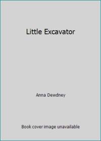 Little Excavator by Anna Dewdney - 2017