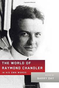 The World of Raymond Chandler: In His Own Words