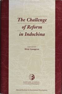 The Challenge Of Reform In Indochina (Harvard Studies In International Development) - 