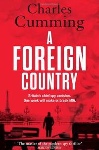 image of A Foreign Country: From the Sunday Times Top Ten bestselling author, a compelling spy action crime thriller you wonât want to put down (Thomas Kell Spy Thriller, Book 1)