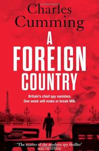 A Foreign Country: From the Sunday Times Top Ten bestselling author, a compelling spy action crime thriller you wonâ&#128;&#153;t want to put down (Thomas Kell Spy Thriller, Book 1)