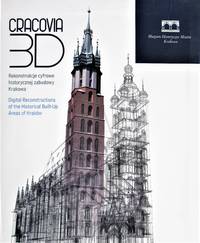 image of Cracovia 3D. Rekonstrukcje Cyfrowe Historycznej Zabudowy Krakowa. Digital Reconstrutions of the Historical Built-Up Areas of Krakow
