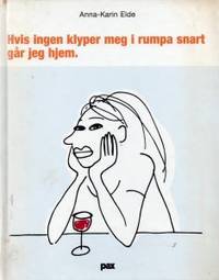 Hvis ingen klyper meg i rumpa snart går jeg hjem