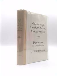 Raise High the Roof Beam, Carpenters and Seymour: An Introduction by J. D. Salinger - 1959