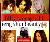 BILLY YAMAGUCHI FENG SHUI BEAUTY Bringing The Ancient Principles Of Balance And Harmony To Your Hair  Makeup And Personal Style