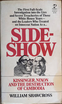 Side-Show: Kissinger, Nixon and the Destruction of Cambodia