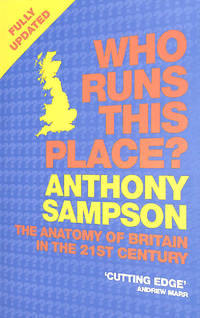 Who Runs This Place?: The Anatomy of Britain in the 21st Century