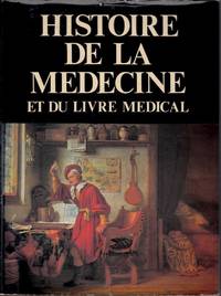 Histoire de la Médecine et du LIVRE MEDICAL (à la lumière des collections de la Bibliothèque de la Faculté de Médecine de Paris) ... Sous la direction de André Hahn. Préface J. Cain, introduction Léon Binet