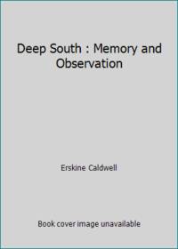 Deep South : Memory and Observation by Erskine Caldwell - 1980