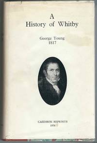 A History of Whitby and Streonshalh Abbey, 2 Volumes by George Young - Hardcover - Reissue - 1976 - from Rickaro Books Ltd (SKU: 049439)