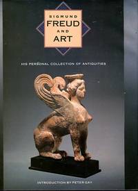 Sigmund Freud And Art: His Personal Collection Of Antiquities