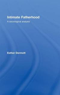 Intimate Fatherhood: A Sociological Analysis
